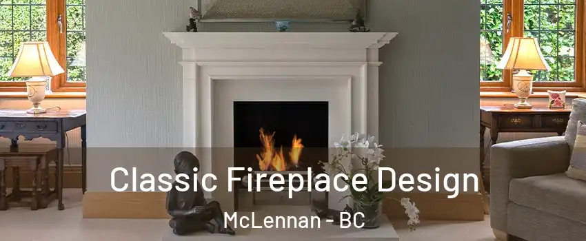  Classic Fireplace Design McLennan - BC