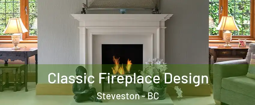  Classic Fireplace Design Steveston - BC