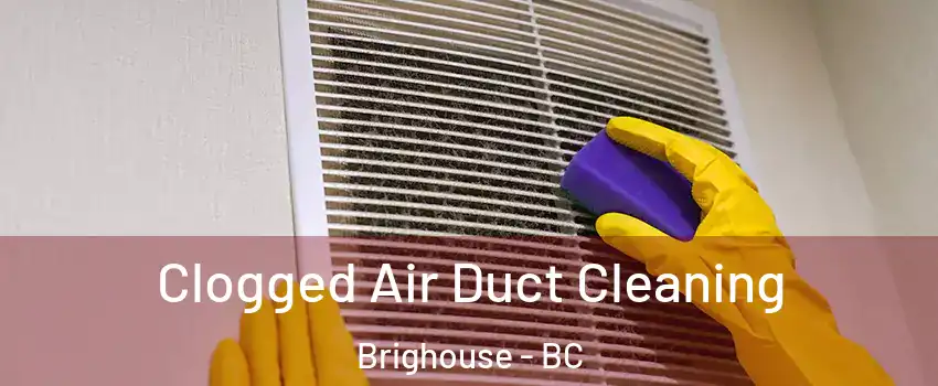  Clogged Air Duct Cleaning Brighouse - BC