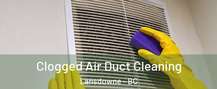  Clogged Air Duct Cleaning Lansdowne - BC