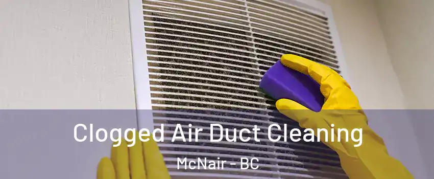  Clogged Air Duct Cleaning McNair - BC