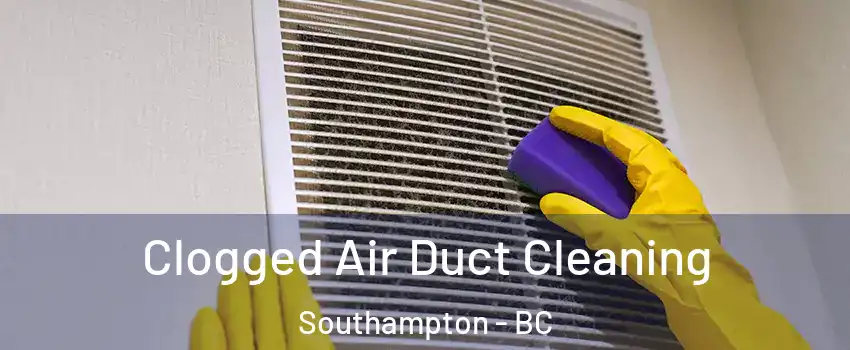  Clogged Air Duct Cleaning Southampton - BC