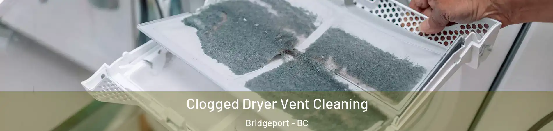  Clogged Dryer Vent Cleaning Bridgeport - BC