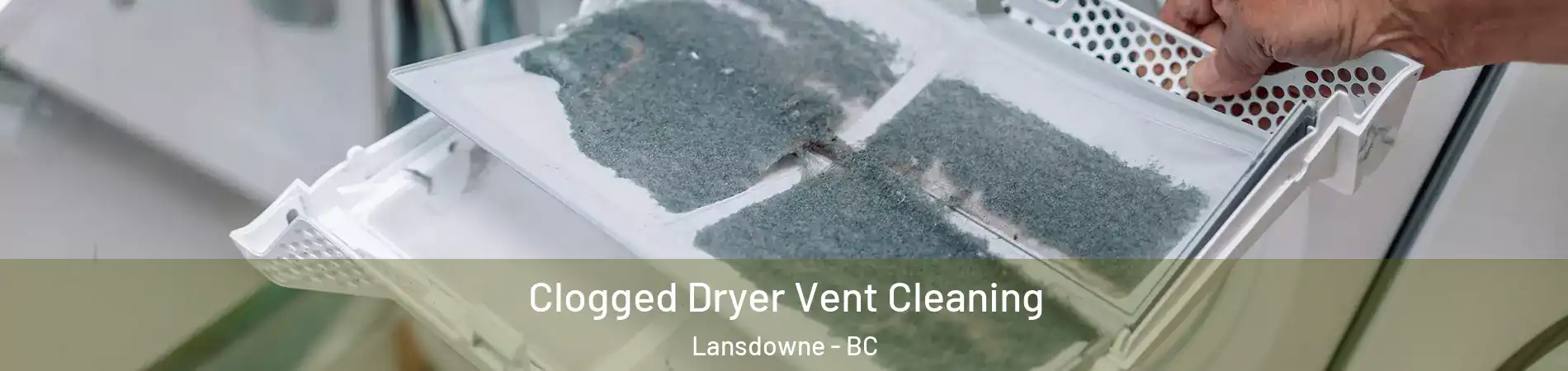  Clogged Dryer Vent Cleaning Lansdowne - BC
