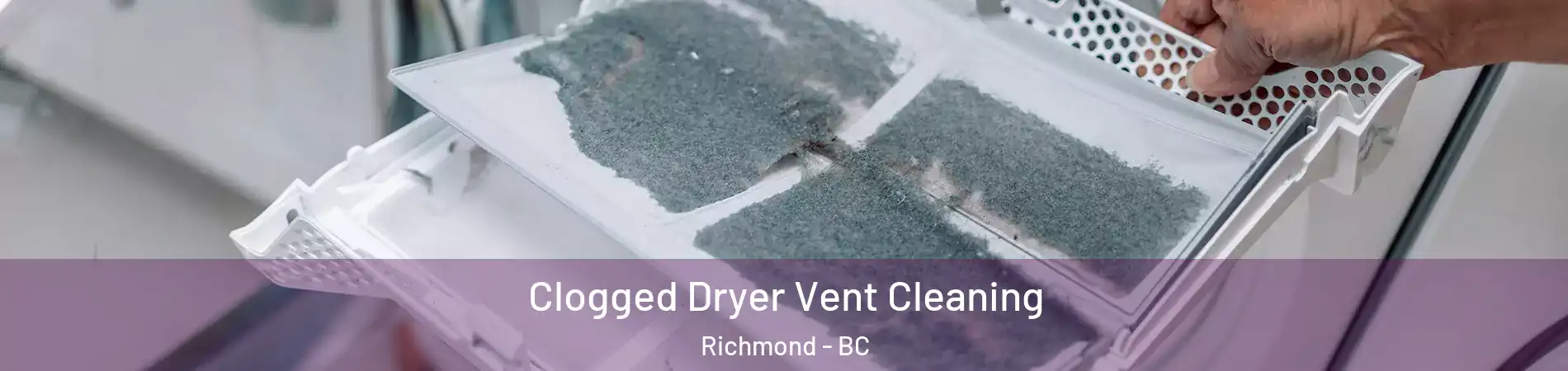  Clogged Dryer Vent Cleaning Richmond - BC