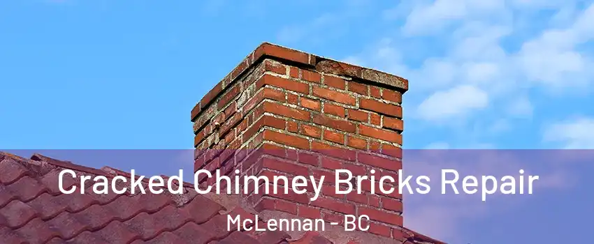  Cracked Chimney Bricks Repair McLennan - BC