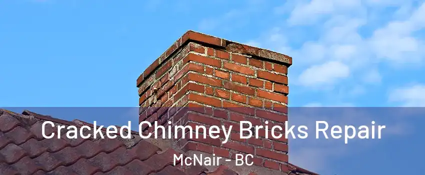  Cracked Chimney Bricks Repair McNair - BC