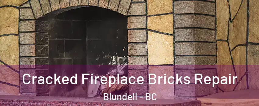  Cracked Fireplace Bricks Repair Blundell - BC