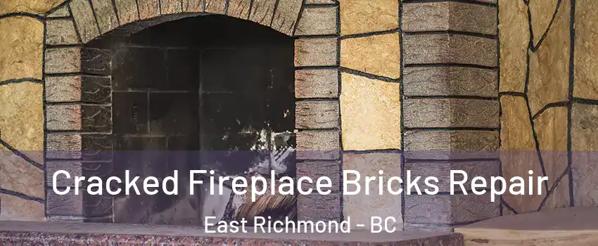  Cracked Fireplace Bricks Repair East Richmond - BC