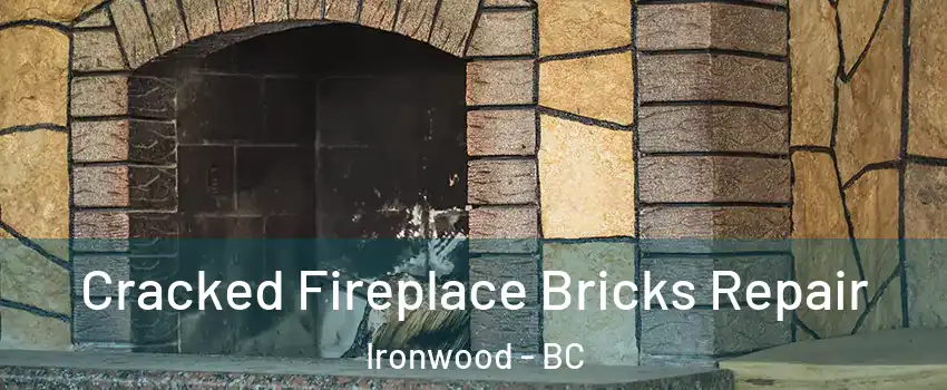  Cracked Fireplace Bricks Repair Ironwood - BC
