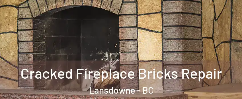  Cracked Fireplace Bricks Repair Lansdowne - BC