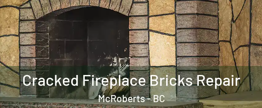  Cracked Fireplace Bricks Repair McRoberts - BC
