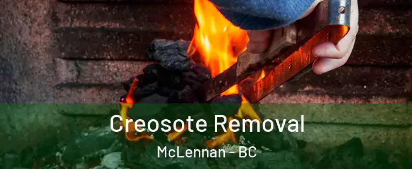  Creosote Removal McLennan - BC