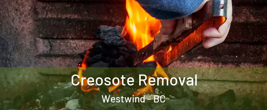  Creosote Removal Westwind - BC