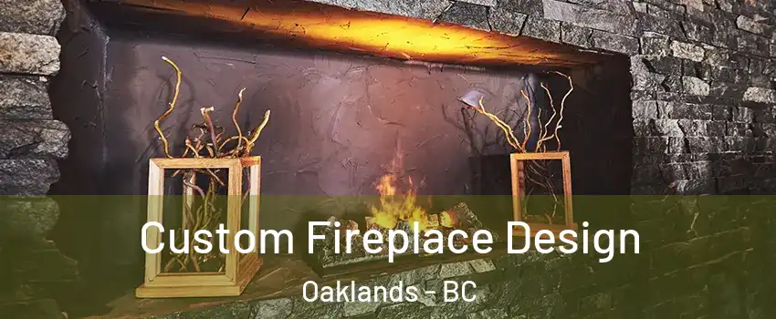 Custom Fireplace Design Oaklands - BC