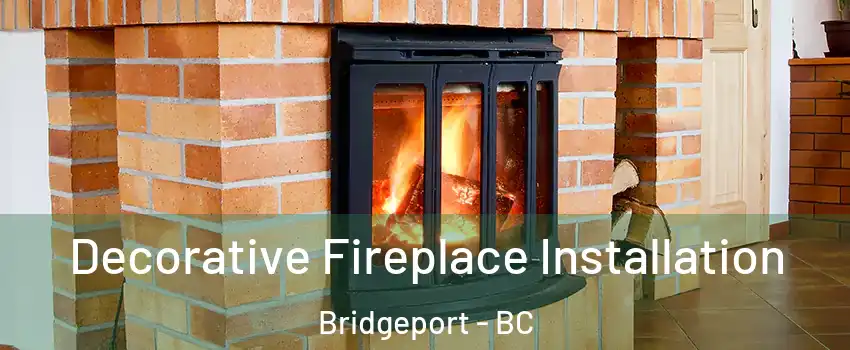  Decorative Fireplace Installation Bridgeport - BC