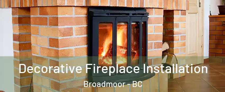  Decorative Fireplace Installation Broadmoor - BC