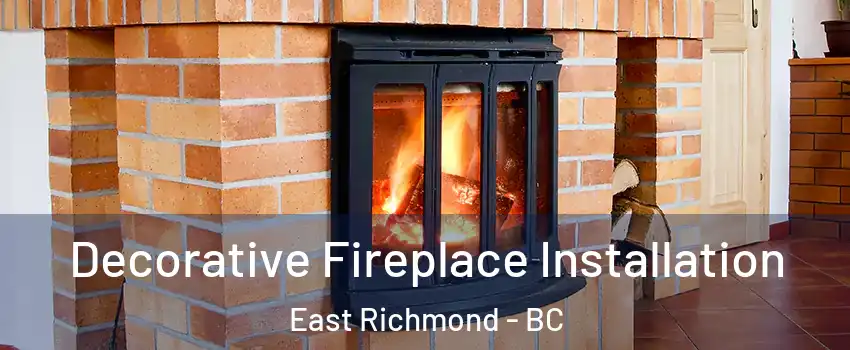  Decorative Fireplace Installation East Richmond - BC