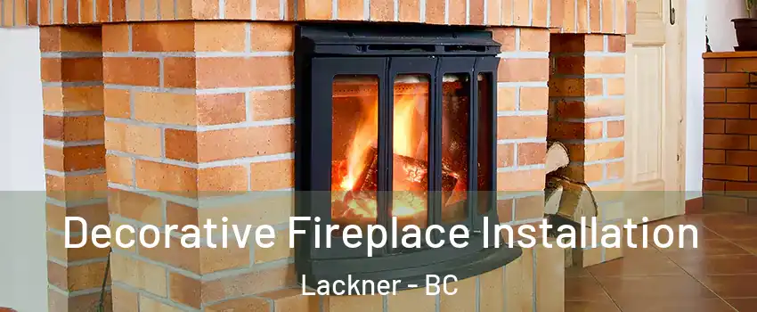  Decorative Fireplace Installation Lackner - BC