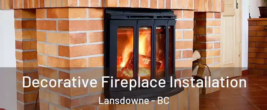  Decorative Fireplace Installation Lansdowne - BC