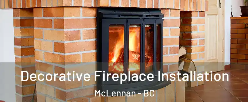 Decorative Fireplace Installation McLennan - BC