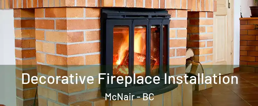  Decorative Fireplace Installation McNair - BC