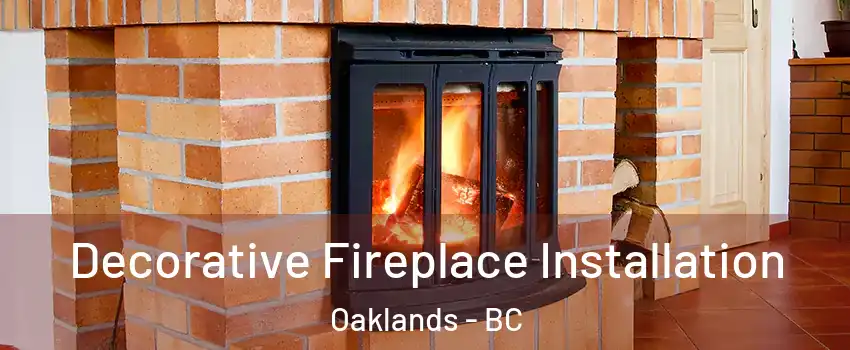  Decorative Fireplace Installation Oaklands - BC