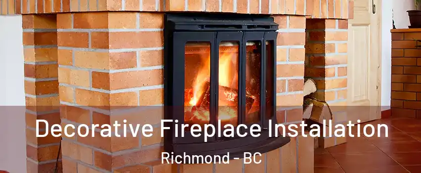  Decorative Fireplace Installation Richmond - BC