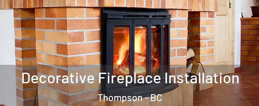  Decorative Fireplace Installation Thompson - BC