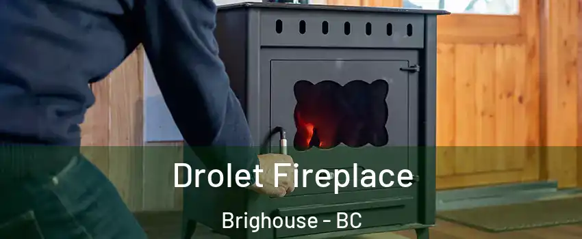  Drolet Fireplace Brighouse - BC