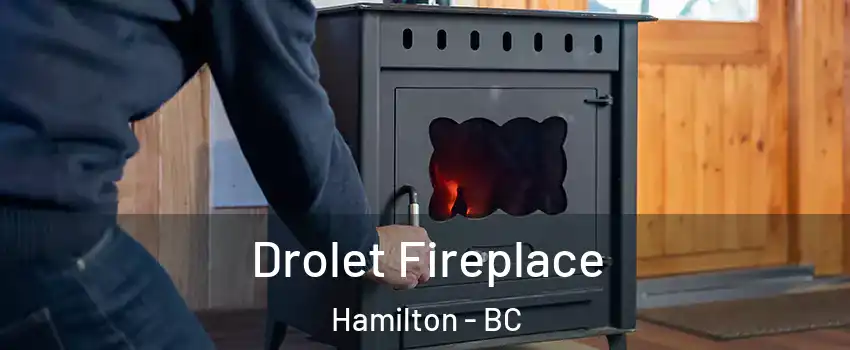  Drolet Fireplace Hamilton - BC