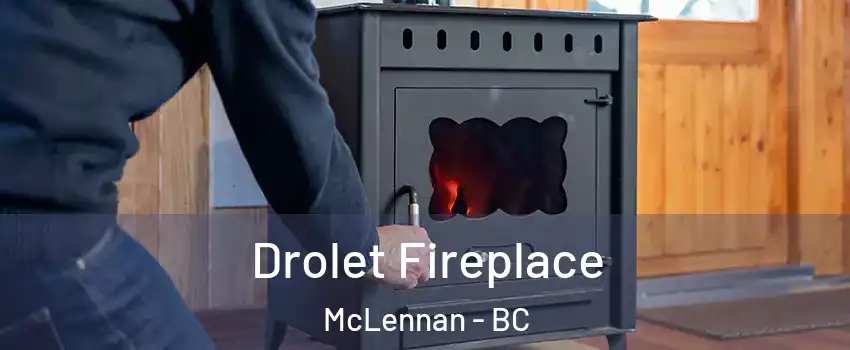  Drolet Fireplace McLennan - BC