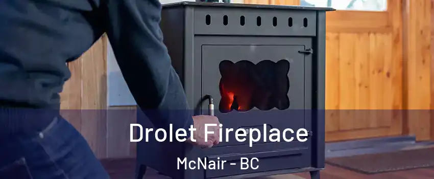  Drolet Fireplace McNair - BC