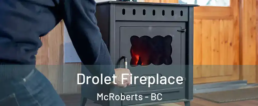  Drolet Fireplace McRoberts - BC