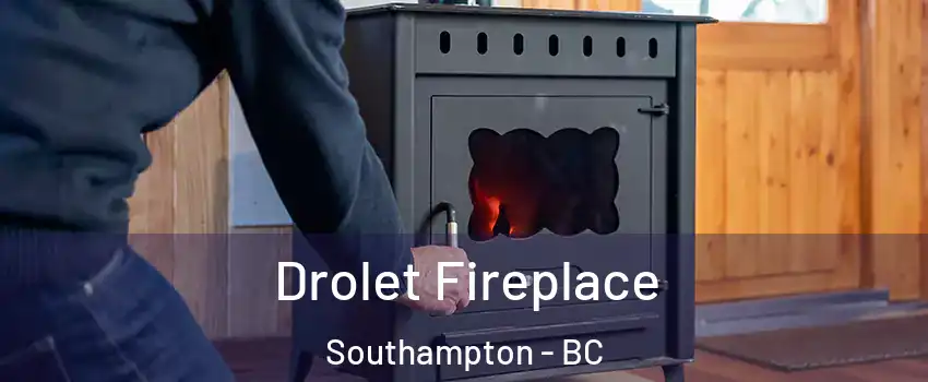  Drolet Fireplace Southampton - BC