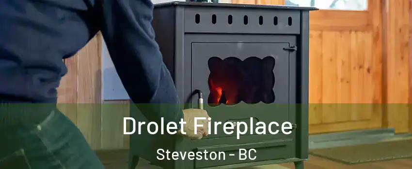  Drolet Fireplace Steveston - BC