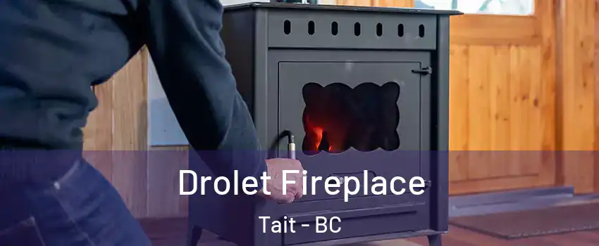 Drolet Fireplace Tait - BC