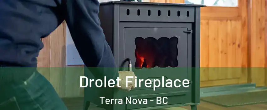  Drolet Fireplace Terra Nova - BC