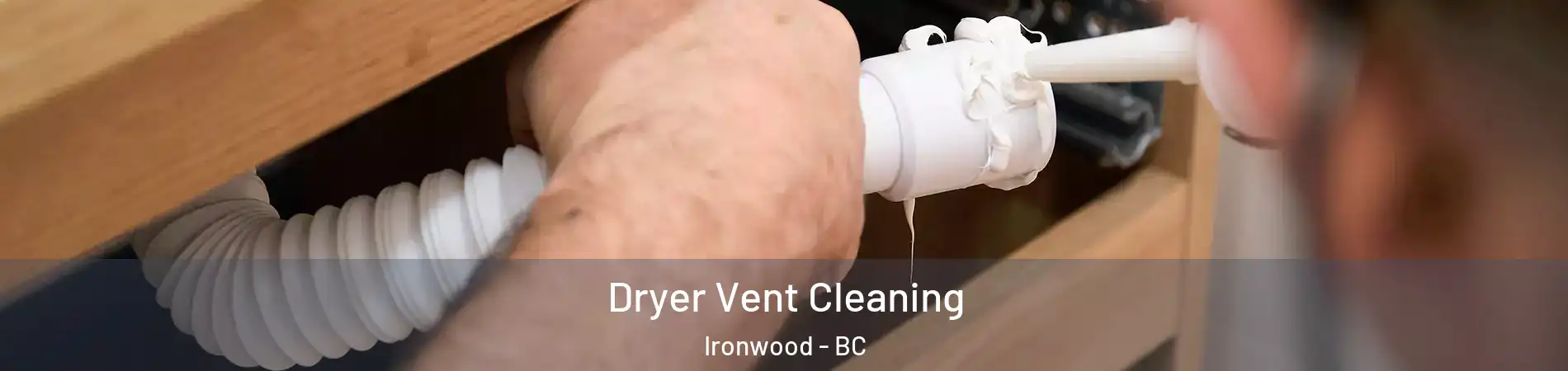  Dryer Vent Cleaning Ironwood - BC