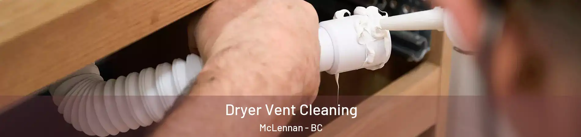  Dryer Vent Cleaning McLennan - BC