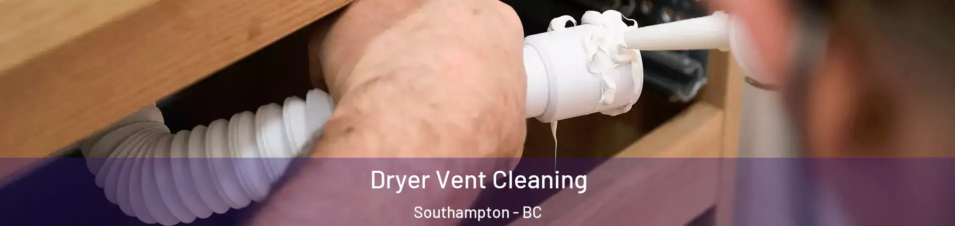  Dryer Vent Cleaning Southampton - BC