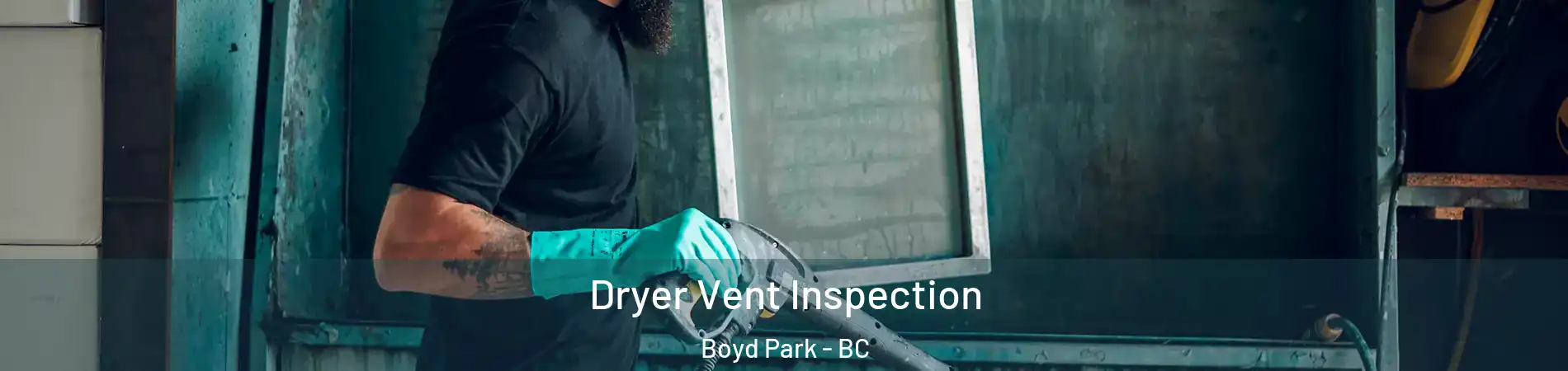  Dryer Vent Inspection Boyd Park - BC