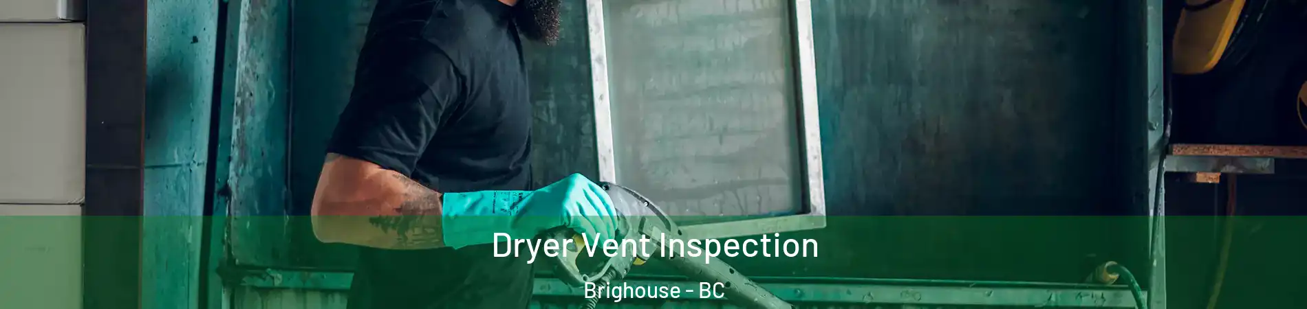  Dryer Vent Inspection Brighouse - BC