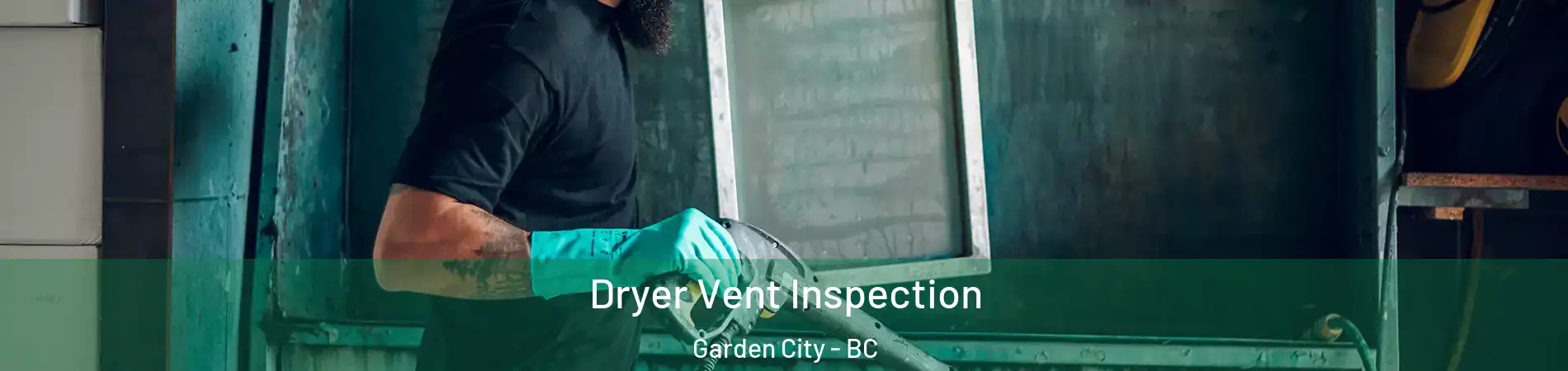  Dryer Vent Inspection Garden City - BC