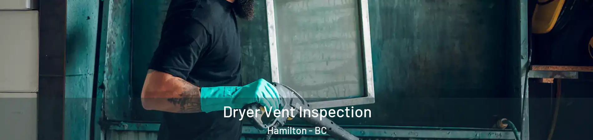  Dryer Vent Inspection Hamilton - BC