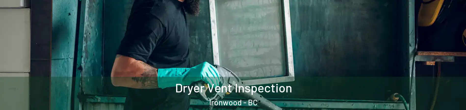  Dryer Vent Inspection Ironwood - BC