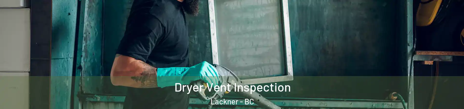  Dryer Vent Inspection Lackner - BC