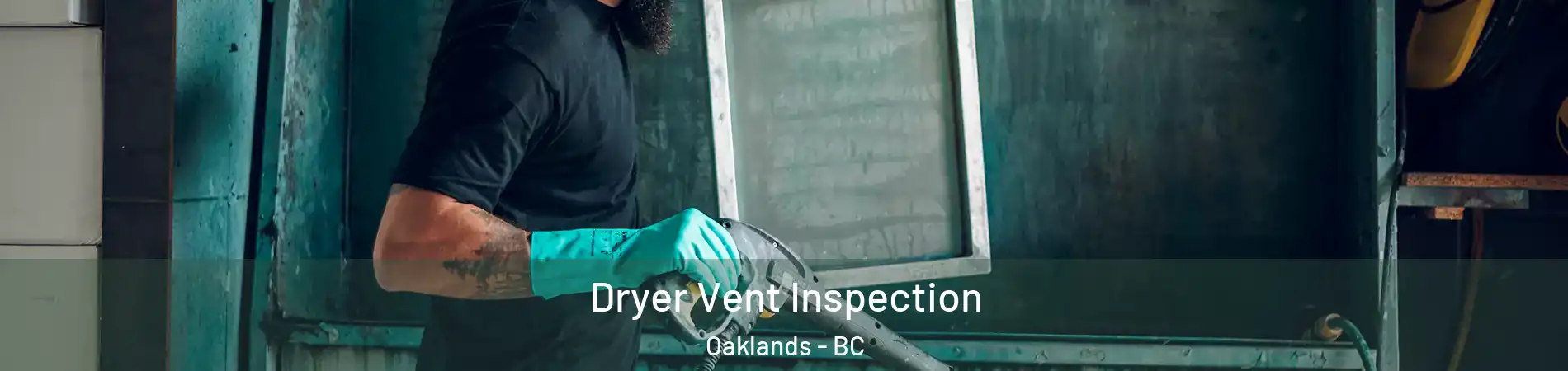  Dryer Vent Inspection Oaklands - BC