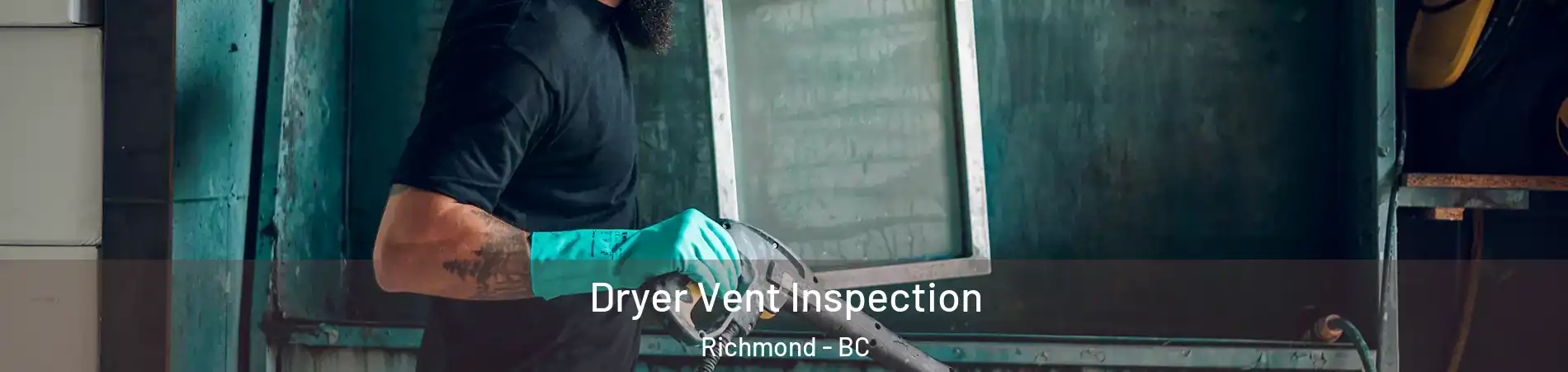 Dryer Vent Inspection Richmond - BC