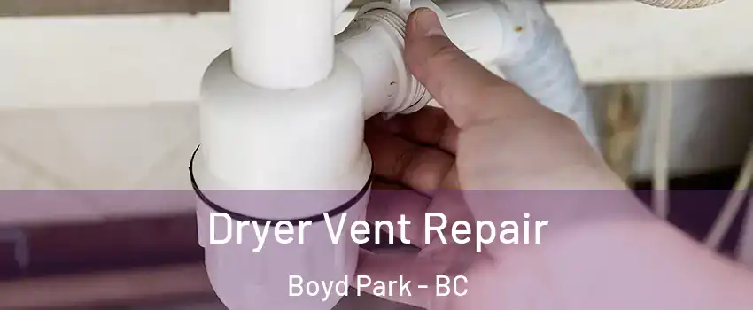  Dryer Vent Repair Boyd Park - BC